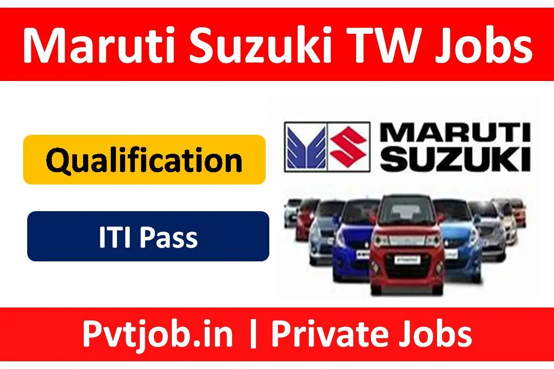 Maruti Suzuki TW Recruitment 2024 ITI TW Job Opportunity, Apply Now