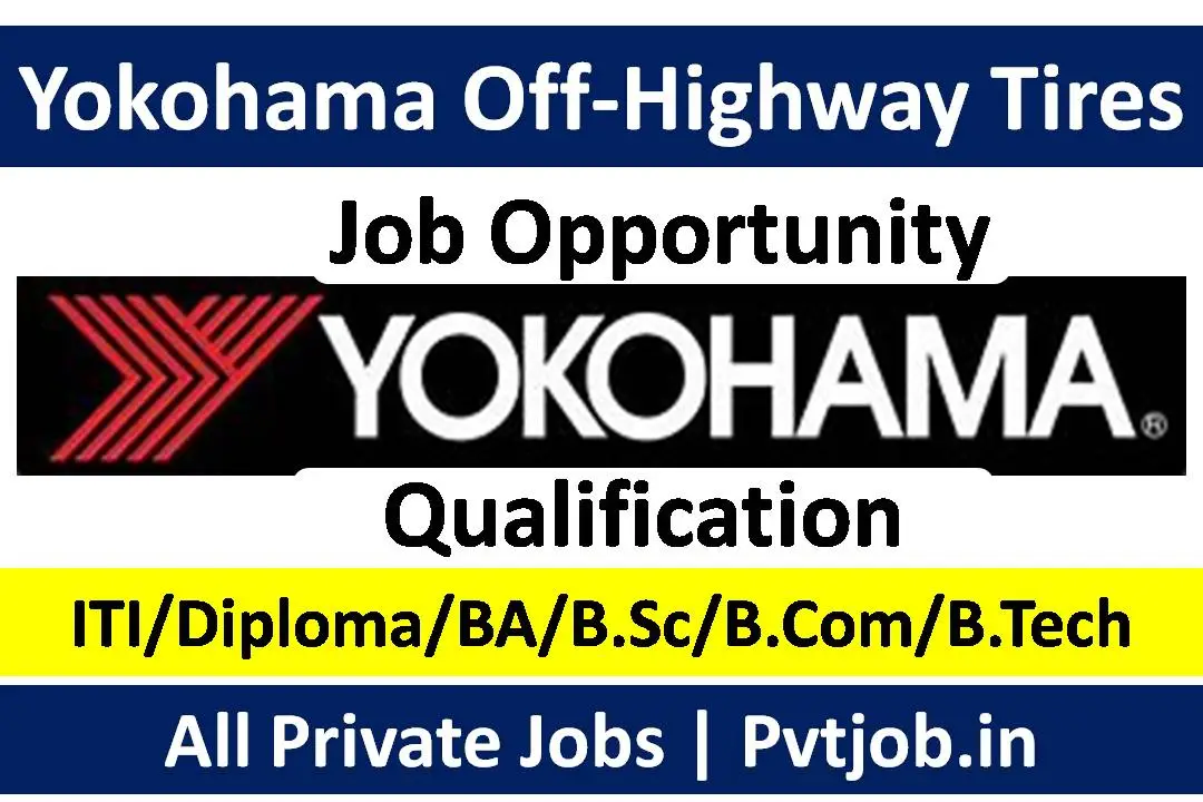 Yokohama Off Highway Tires Recruitment 2023 Yokohama Tires कंपनी मे आई भर्ती, यहाँ देखे जानकारी