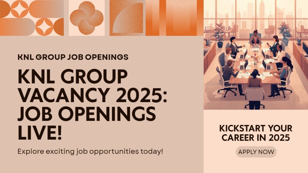 KNL Group Vacancy 2025