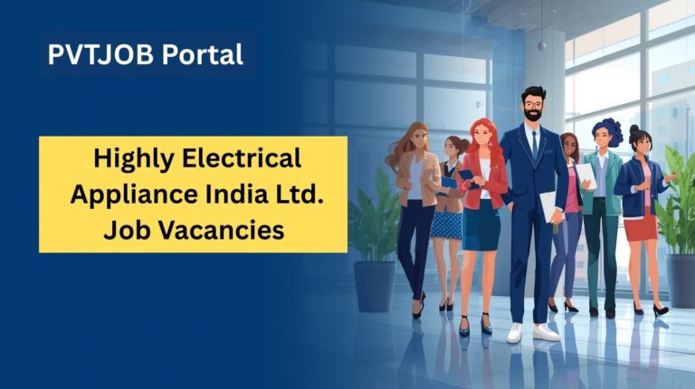 Highly Electrical Appliance India Recruitment 2025