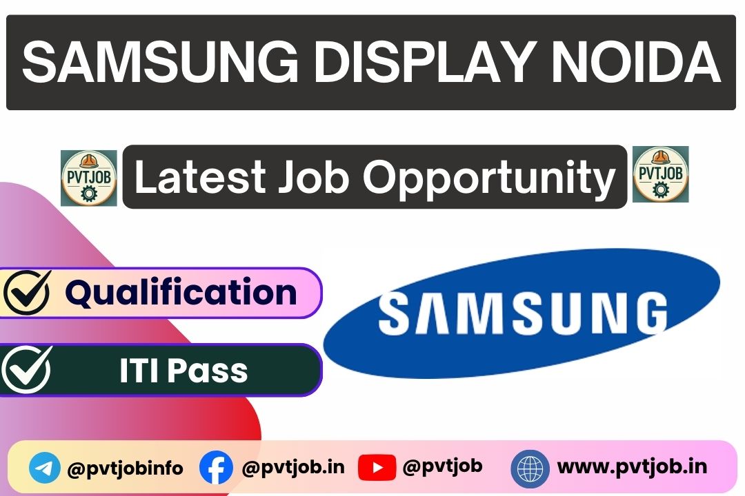 Samsung Display Noida Vacancy 2025